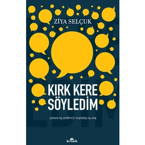 Kırk Kere Söyledim -Ben Ne Söyledim, Çocuğum Ne Anladı? - Ziya Selçuk