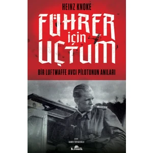 Führer İçin Uçtum - Heinz Knoke