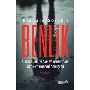 Benlik – Bireysellik, Yaşam ve Ölüme Dair Antik ve Modern Görüşler - Richard Sorabji