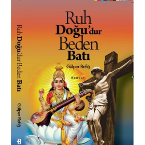 Ruh Doğu'dur Beden Batı - Gülper Refiğ
