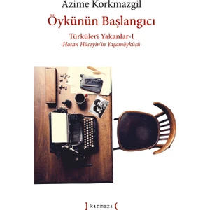 Türküleri Yakanlar – 1: Öykünün Başlangıcı - Azime Korkmazgil