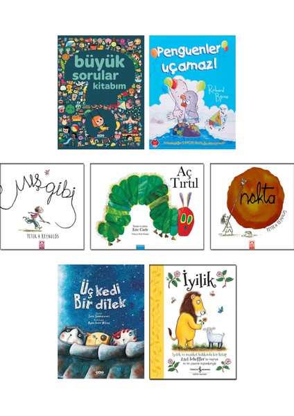 Büyük Sorular Kitabım + Penguenler Uçamaz + Nokta + Mış Gibi (Peter Reynolds) Aç Tırtıl (Eric Carle) + Üç Kedi Bir Dilek (Sara Şahinkanat) + İyilik - 7'li Çocuk Masal Hikaye Öykü Kitapları