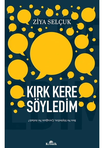 Kırk Kere Söyledim -Ben Ne Söyledim, Çocuğum Ne Anladı? - Ziya Selçuk