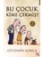 Bu Çocuk Kime Çekmiş? - Gülsemin Konca 1