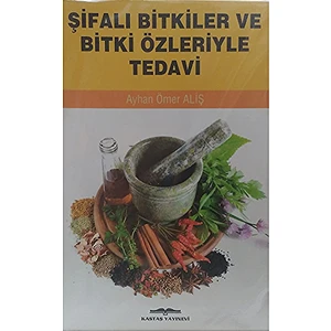 Şifalı Bitkiler ve Bitki Özleriyle Tedavi Ayhan Ömer Aliş