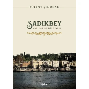 Yakın Kitabevi Sadıkbey - Yalıların Dili Olsa - Bülent Şenocak