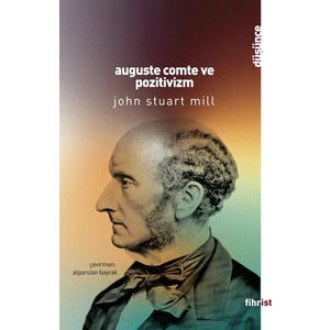 Auguste Comte ve Pozitivizm - John Stuart Mill