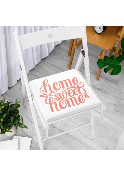 Nar Renk Home Sweet Home Dekoratif Dijital Baskılı Fermuarlı Sandalye Minderi
