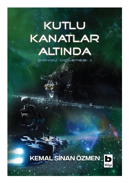 Kutlu Kanatlar Altında :Döngü Üçlemesi / 2. Kitap - Kemal Sinan Özmen