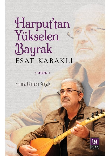 Türk Edebiyatı Vakfı Yayınları Harput’tan Yükselen Bayrak - Esat Kabaklı - Fatma Gülşen Koçak