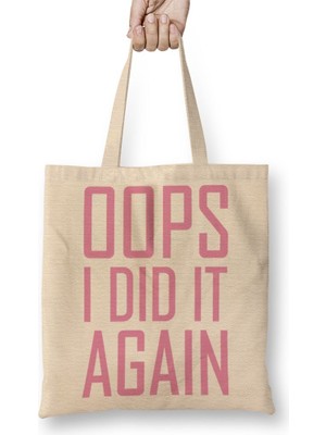 Baskı Dükkanı Opps I Did It Again Bez Çanta Uzun Saplı
