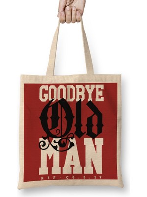 Baskı Dükkanı Goodbye Old Man Bez Çanta Uzun Saplı