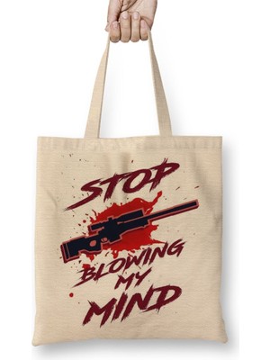 Baskı Dükkanı Stop Blowing My Mind Bez Çanta Uzun Saplı