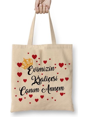 Baskı Dükkanı Evimizin Kraliçesi Canım Annem Bez Çanta Uzun Saplı