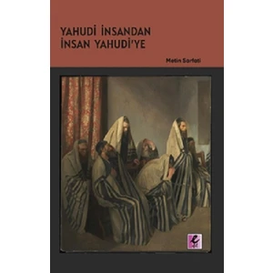 Yahudi Insandan Insan Yahudi’ye - Metin Sarfati