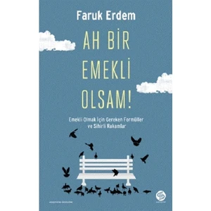 Ah Bir Emekli Olsam! - Faruk Erdem