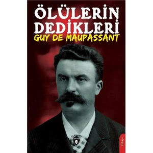 Ölülerin Dedikleri - Guy de Maupassant