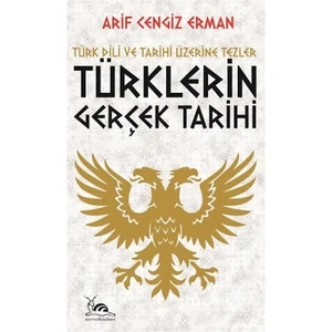 Türklerin Gerçek Tarihi - Arif Cengiz Erman