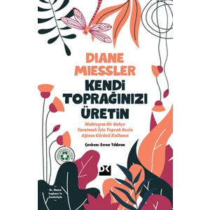 Kendi Toprağınızı Üretin - Diane Miessler