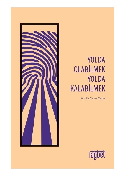 Yolda Olabilmek Yolda Kalabilmek - Yavuz Köktaş