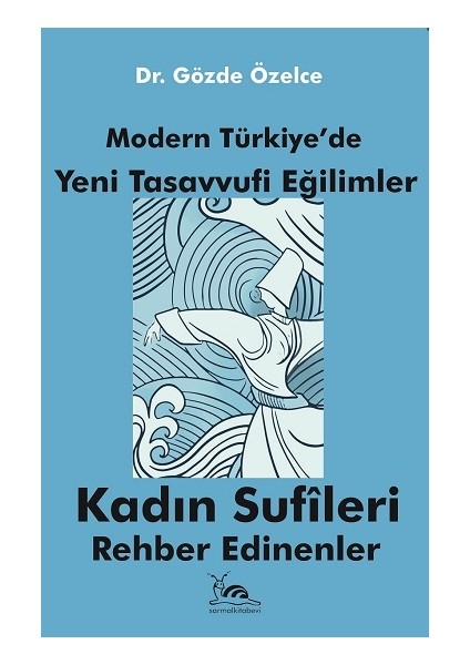 Modern Türkiye'de Tasavvufi Eğilimler - Kadın Sufileri Rehber Edinenler