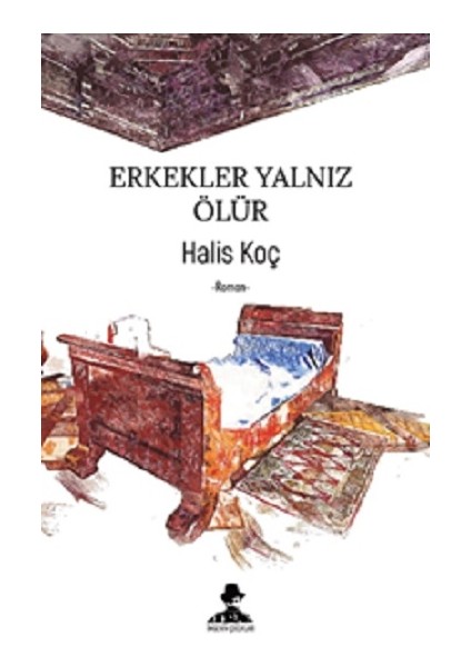 Erkekler Yalnız Ölür - Halis Koç