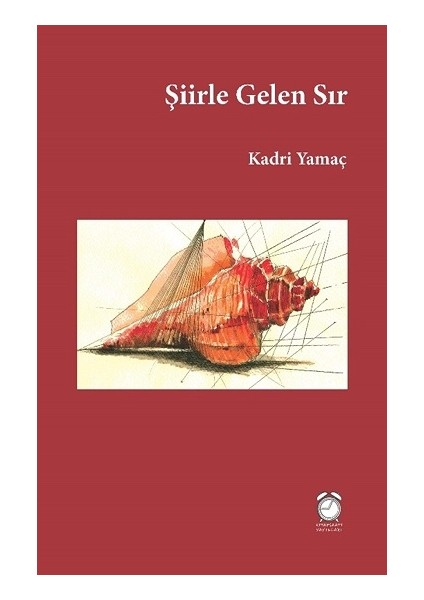 Şiirle Gelen Sır - Kadri Yamaç