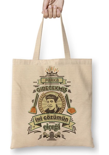 Kemal Sunal Parka Gidecekmiş Iki Gözümün Çiçeği Bez Çanta Uzun Saplı