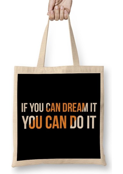 If You Can Dream It You Can Do It Hayal Ediyorsan Yapabilirsin Bez Çanta Uzun Saplı