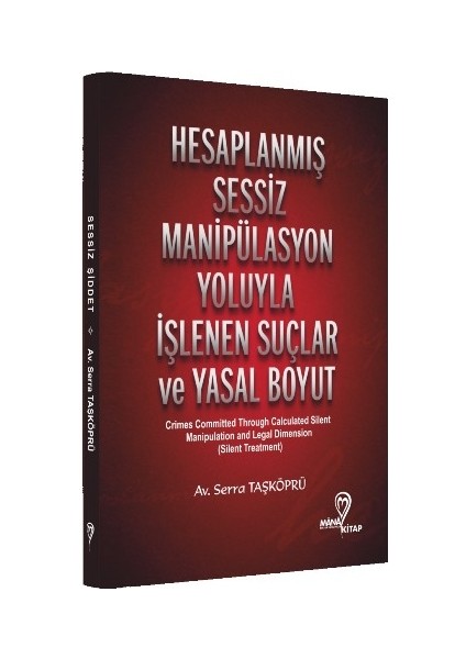 Hesaplanmış Sessiz Manipülasyon Yoluyla Işlenen Suçlar ve Yasal Boyut - Serra Taşköprü