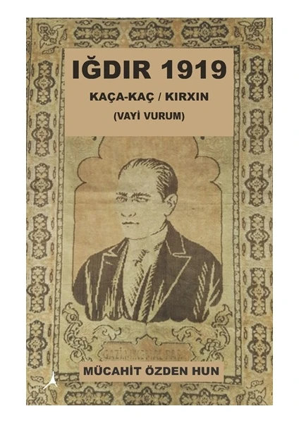 Iğdır 1919 - Mücahit Özden Hun