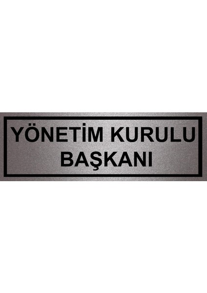 Yönetim Kurulu Başkanı Yazılı Kapı Isimliği (10X30 Cm)