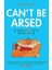 Can't Be Arsed: 101 Things Not To Do Before You Die (Ciltli) - Richard Wilson 1