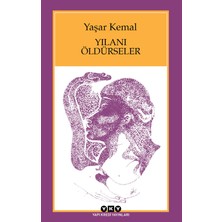 Yılanı Öldürseler - Yaşar Kemal