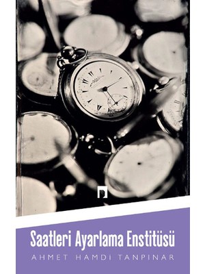 Saatleri Ayarlama Enstitüsü - Ahmet Hamdi Tanpınar