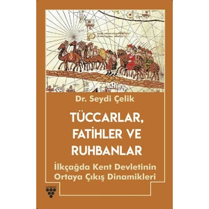 Tüccarlar, Fatihler ve Zigguratlar - Seydi Çelik
