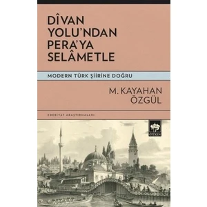 Divan Yolu'ndan Pera'ya Selametle - M. Kayahan Özgül