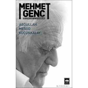 Mehmet Genç: Bir Alimin Hayat ve Ilim Serancamı - Abdullah Mesud Küçükkalay