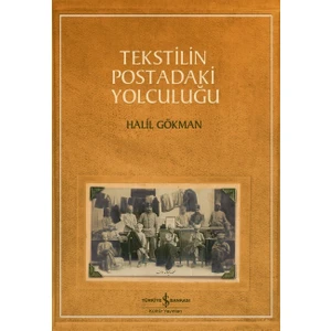 Tekstilin Postadaki Yolculuğu - Halil Gökman