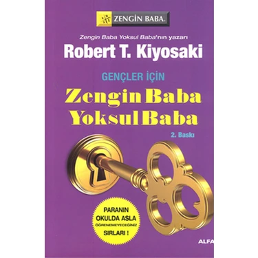 Gençler İçin Zengin Baba Yoksul Baba: Paranın Asla Okulda Öğrenemeyeceğiniz Sırları - Robert T.