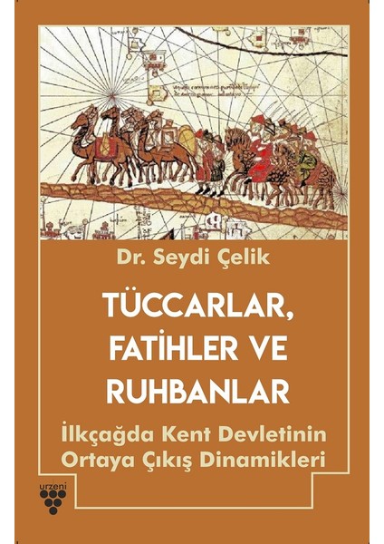 Tüccarlar, Fatihler ve Zigguratlar - Seydi Çelik