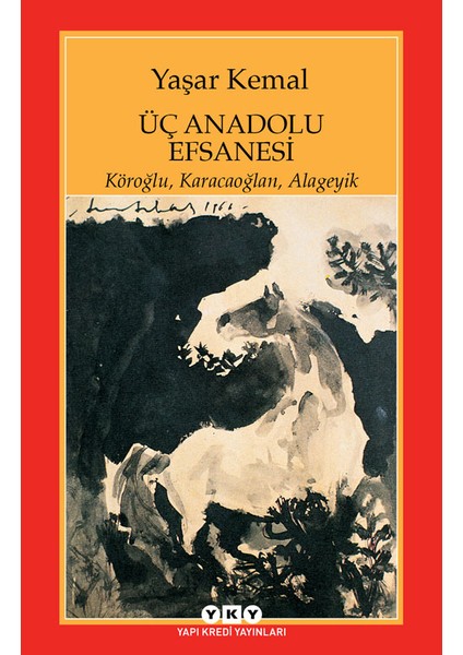 Üç Anadolu Efsanesi - Yaşar Kemal