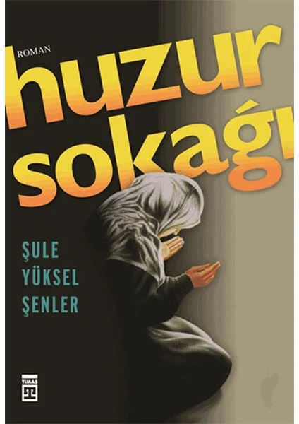 Huzur Sokağı - Şule Yüksel Şenler