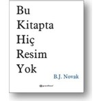 Bu Kitapta Hiç Resim Yok - B. J. Novak