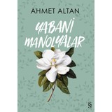 Yabani Manolyalar - Ahmet Altan