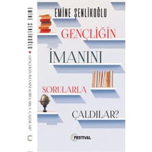 Gençliğin İmanını Sorularla Çaldılar - Emine Şenlikoğlu