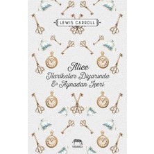 Alice Harikalar Diyarında Ve Aynadan İçeri - Lewis Carroll