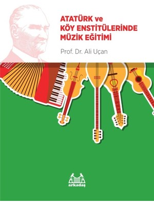 Atatürk Ve Köy Enstitülerinde Müzik Eğitimi