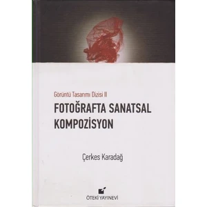 Fotoğraflarla Sanatsal Kompozisyon (Ciltli)