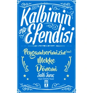 Kalbimin Efendisi: Peygamberimizin Mekke Dönemi